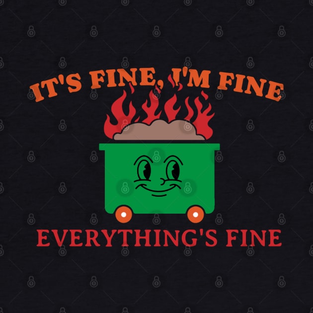 Its Fine Im Fine Everythings Fine by denkanysti
